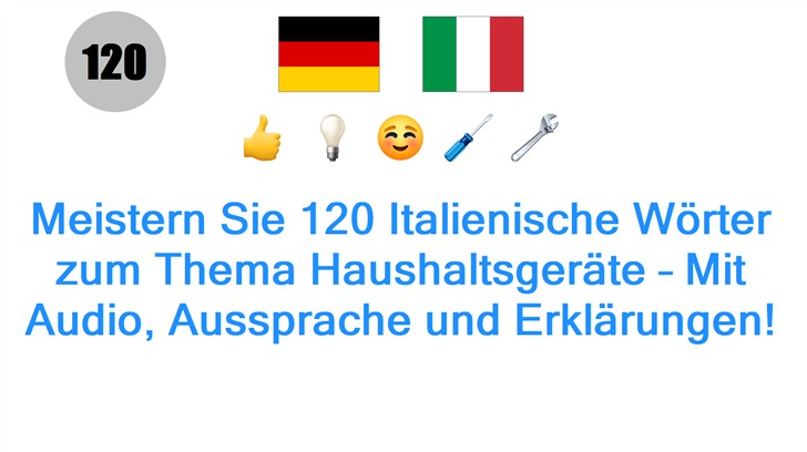 Meistern Sie 120 Italienische Wörter zum Thema Haushaltsgeräte – Mit Audio, Aussprache und Erklärungen!